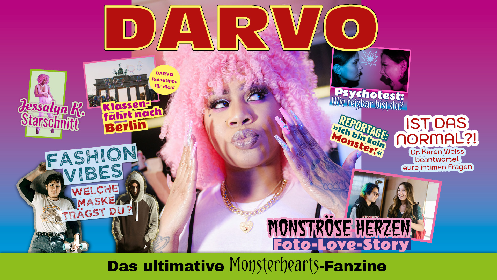DARVO - Das ultimative Monsterhearts-Fanzine im Stil einer Jugendzeitschrift. In der Mitte ist das Foto einer Schwarze Frau mit rosafarbener Perücke und langen, rosa, strassbesetzten Fingernägeln. Sie schaut nach oben und macht einen Kussmund. Drumherum sind Teaser für die Inhalte im Heft: Klassenfahrt nach Berlin, Psychotest, Starschnitt, Poster, Beratungsbriefe, Foto-Love-Story.