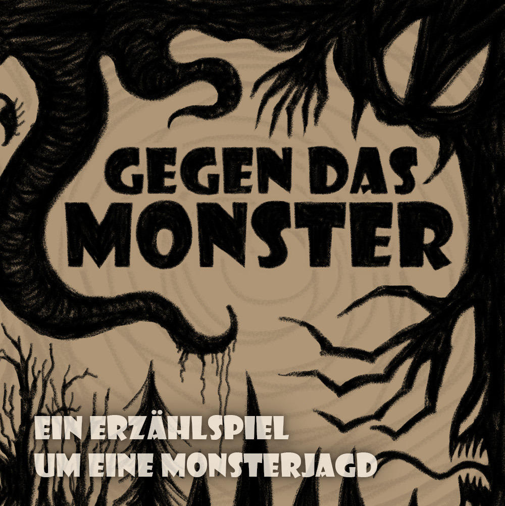 Quadratisches Bild für "Gegen das Monster - ein Erzählspiel um eine Monsterjagd". Um den Titel herum sind mit Kohlestift schwarze Silhouetten von Klauen, Tentakeln, Zähnen, Bäumen und Augen auf packpapier-braunem Hintergrund gezeichnet.
