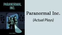 Paranormal Inc. (Actual Plays)