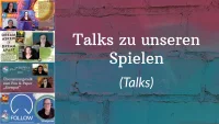 Talks zu unseren Spielen (Talks)