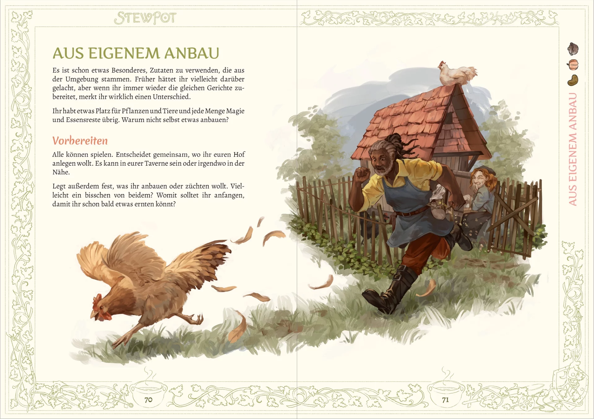 Doppelseite aus Stewpot, Minispiel: Aus eigenem Anbau. Neben dem Abschnitt Vorbereiten sieht man ein Bild von einem dunkelhäutigen Mann, der einem Huhn hinterher jagt, das aufgeregt flatternd über eine Wiese davonrennt. Aus einem Beutel an seinem Gürtel fliegen Körner. Das Huhn ist braun und hinterlässt ein paar fliegende Federn. Im Hintergrund steht ein umzäuntes Hühnerhaus, auf dem ein weiteres Huhn sitzt. Davor hockt eine rothaarige Frau in graublauem Kleid mit dunkler Schürze. Sie schaut dem Mann hinterher und legt sich kichernd die Hand an den Mund.