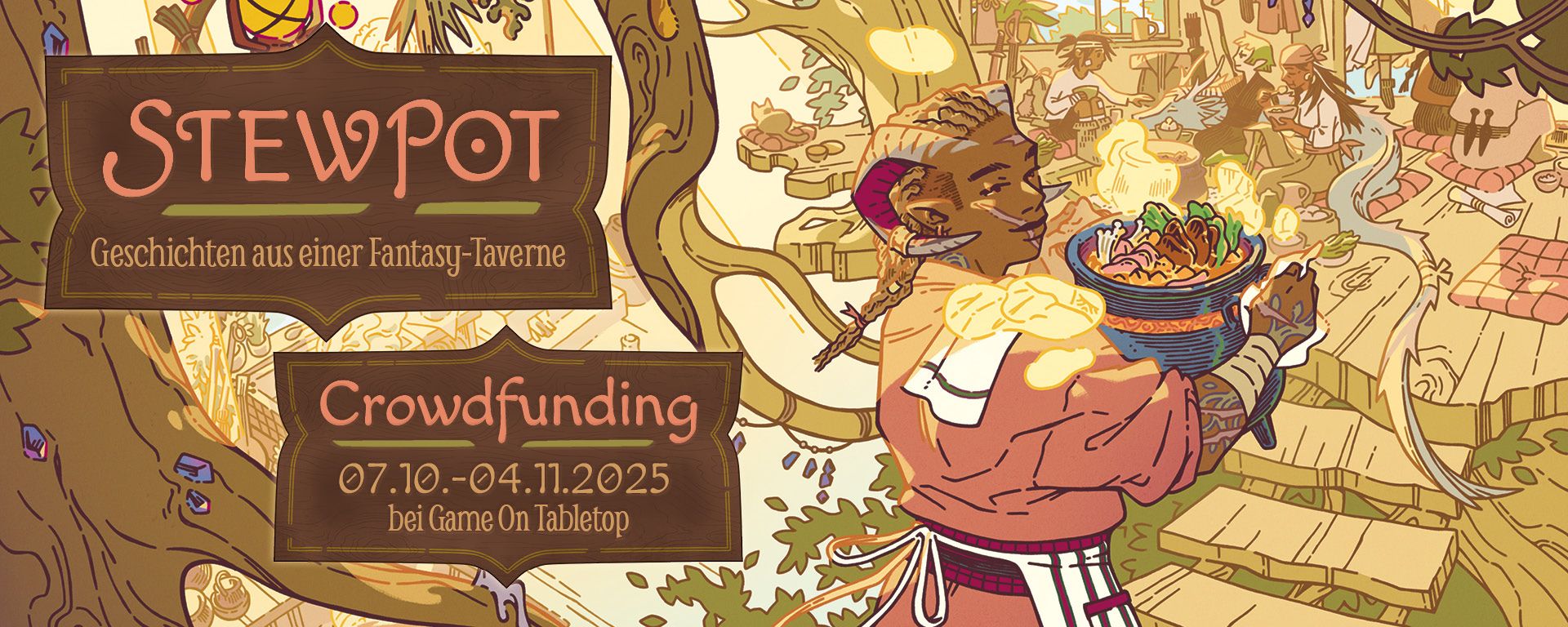 Stewpot - Geschichten aus einer Fantasy-Taverne. Crowdfunding 7.10. bis 4.11.2025 bei Game On Tabletop. Ein Tiefling mit Widderhörnern, Cornrows, dunkler Haut und einer Narbe quer durchs Gesicht trägt einen großen Topf mit Essen. Im Hintergrund sitzt eine Gruppe Personen beim Essen zusammen. Bei ihnen liegt ein blauer Drachen schlafend auf dem Boden. Um die Szene herum sind Äste und Blätter eines Baumes zu sehen.